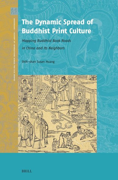 Shih-shan Susan Huang - Dynamic Spread of Buddhist Print Culture, Inbunden