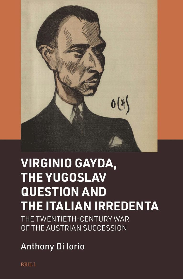 Virginio Gayda, the Yugoslav Question and the Italian Irredenta