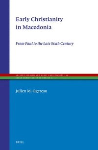 bokomslag Early Christianity in Macedonia: From Paul to the Late Sixth Century