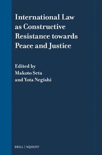 bokomslag International Law as Constructive Resistance Towards Peace and Justice