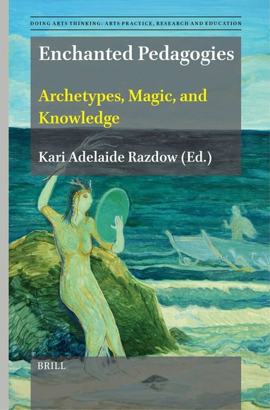 Kari Adelaide Razdow - Enchanted Pedagogies, Inbunden