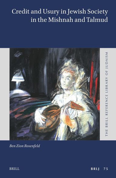 Ben Zion Rosenfeld - Credit and Usury in Jewish Society in the Mishnah and Talmud, Inbunden