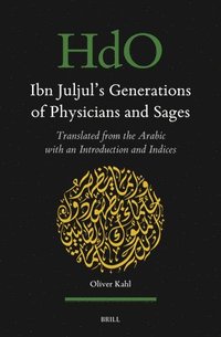 bokomslag Ibn Juljul's Generations of Physicians and Sages: Translated from the Arabic with an Introduction and Indices