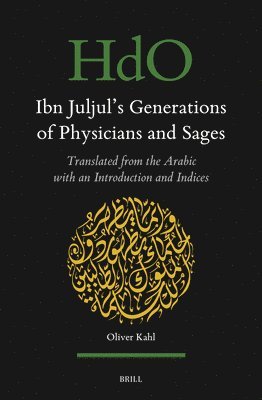 bokomslag Ibn Juljul's Generations of Physicians and Sages: Translated from the Arabic with an Introduction and Indices