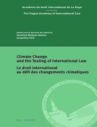 bokomslag Climate Change and the Testing of International Law / Le Droit International Au Défi Des Changements Climatiques