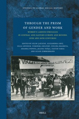 bokomslag Through the Prism of Gender and Work: Women's Labour Struggles in Central and Eastern Europe and Beyond, 19th and 20th Centuries