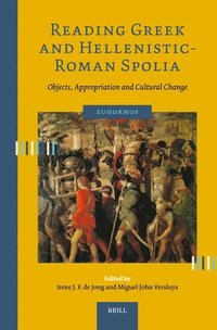 bokomslag Reading Greek and Hellenistic-Roman Spolia: Objects, Appropriation and Cultural Change