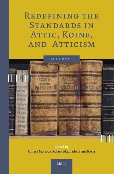 Chiara Monaco - Redefining the Standards in Attic, Koine, and Atticism, Inbunden