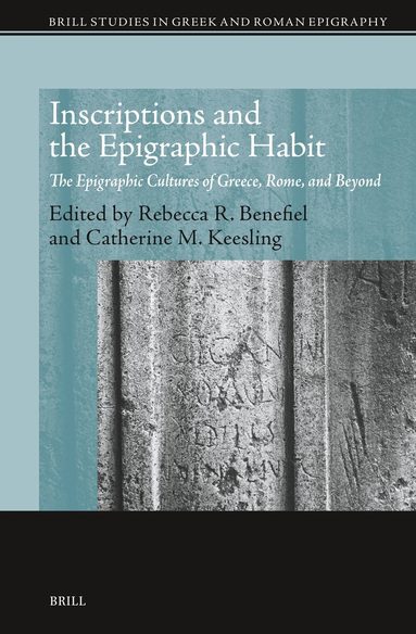 Rebecca Benefiel - Inscriptions and the Epigraphic Habit, Inbunden