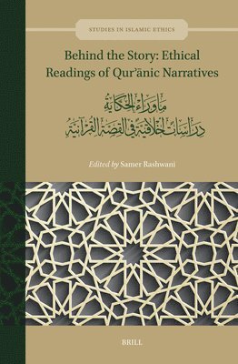 bokomslag Behind the Story: Ethical Readings of Qur&#702;&#257;nic Narratives: &#1605;&#1575; &#1608;&#1585;&#1575;&#1569; &#1575;&#1604;&#1581;&#1603;&#1575;&#