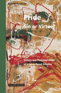 bokomslag Pride - Sin or Virtue?: History and Phenomenology of a Janus-Faced Emotion