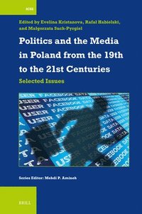 bokomslag Politics and the Media in Poland from the 19th to the 21st Centuries