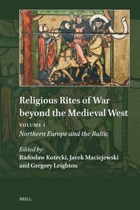 bokomslag Religious Rites of War Beyond the Medieval West: Volume 1: Northern Europe and the Baltic