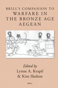 bokomslag Brill's Companion to Warfare in the Bronze Age Aegean
