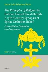 bokomslag Principles of Religion by Rabban Daniel Ibn al-?a???b: A 13th-Century Synopsis of Syriac Orthodox Belief