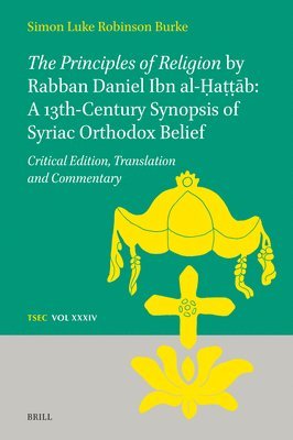 bokomslag Principles of Religion by Rabban Daniel Ibn al-?a???b: A 13th-Century Synopsis of Syriac Orthodox Belief