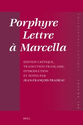 Porphyre - Lettre À Marcella: Édition Critique, Traduction Française, Introduction Et Notes Par Jean-François Pradeau 1