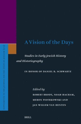 Robert Brody - Vision of the Days: Studies in Early Jewish History and Historiography, Inbunden