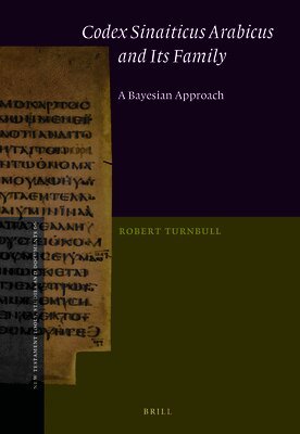 Robert Turnbull - Codex Sinaiticus Arabicus and Its Family: A Bayesian Approach, Inbunden
