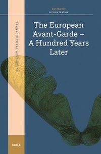 bokomslag The European Avant-Garde - A Hundred Years Later