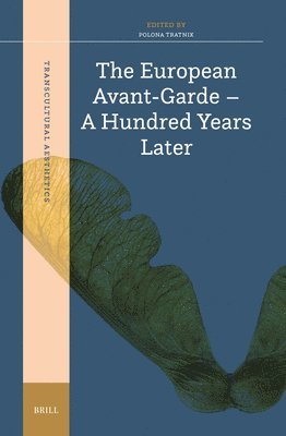 bokomslag The European Avant-Garde - A Hundred Years Later