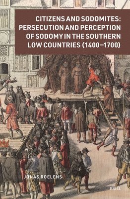 bokomslag Citizens and Sodomites: Persecution and Perception of Sodomy in the Southern Low Countries (1400-1700)