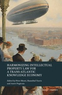 bokomslag Harmonizing Intellectual Property Law for a Trans-Atlantic Knowledge Economy