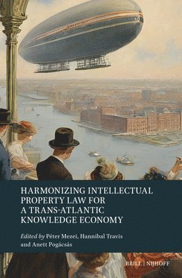 Harmonizing Intellectual Property Law for a Trans-Atlantic Knowledge Economy 1