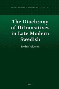 bokomslag The Diachrony of Ditransitives in Late Modern Swedish