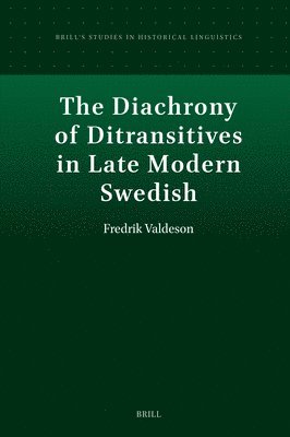The Diachrony of Ditransitives in Late Modern Swedish 1