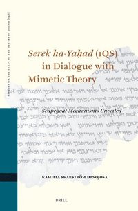 bokomslag Serek Ha-Ya?ad (1qs) in Dialogue with Mimetic Theory: Scapegoat Mechanisms Unveiled