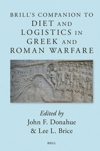 bokomslag Brill's Companion to Diet and Logistics in Greek and Roman Warfare