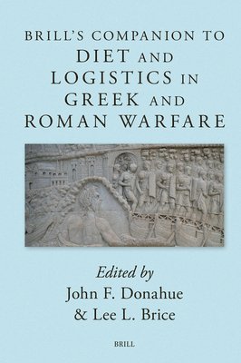 bokomslag Brill's Companion to Diet and Logistics in Greek and Roman Warfare
