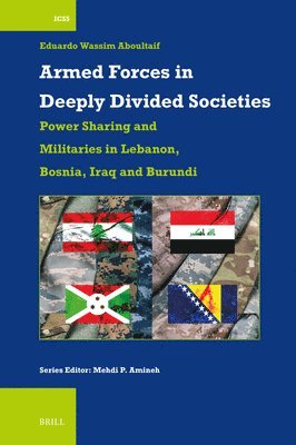bokomslag Armed Forces in Deeply Divided Societies: Lebanon, Bosnia-Herzegovina, Iraq and Burundi