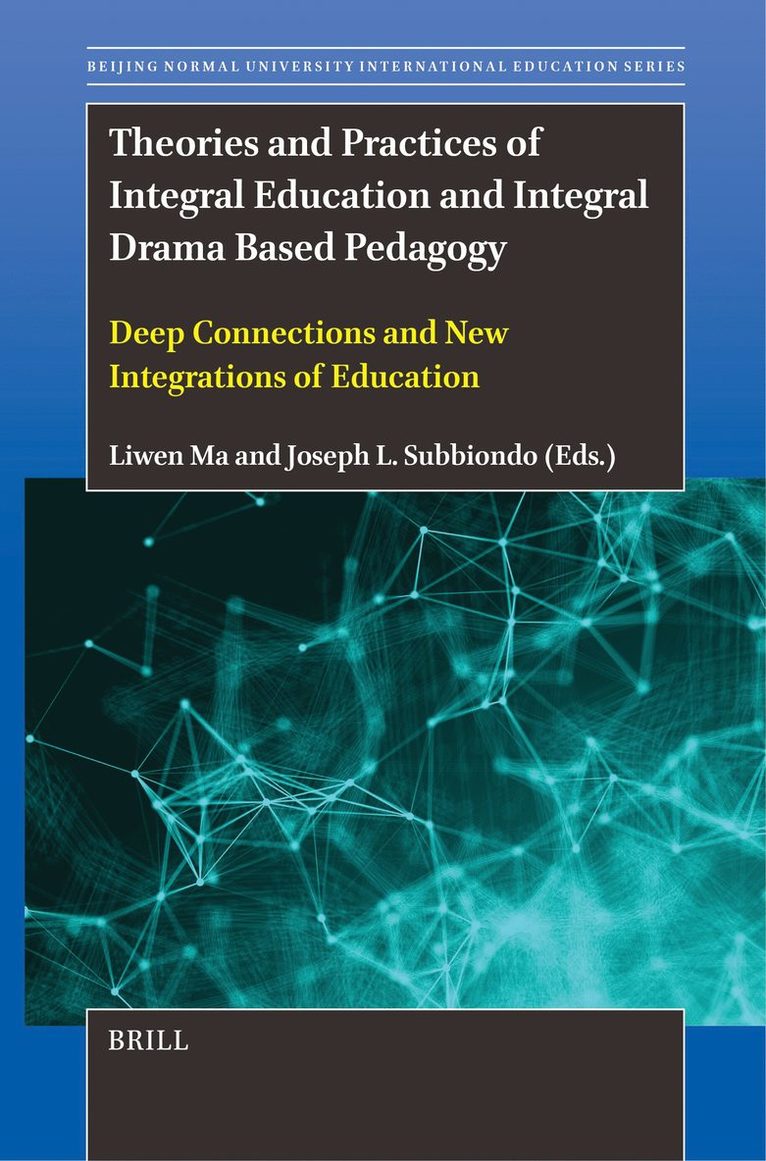 Theories and Practices of Integral Education and Integral Drama Based Pedagogy