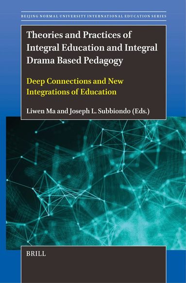 Liwen Ma - Theories and Practices of Integral Education and Integral Drama Based Pedagogy, Inbunden