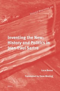 bokomslag Inventing the New: History and Politics in Jean-Paul Sartre