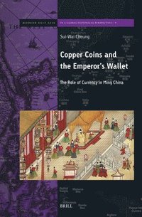 bokomslag Copper Coins and the Emperor's Wallet: The Role of Currency in Ming China