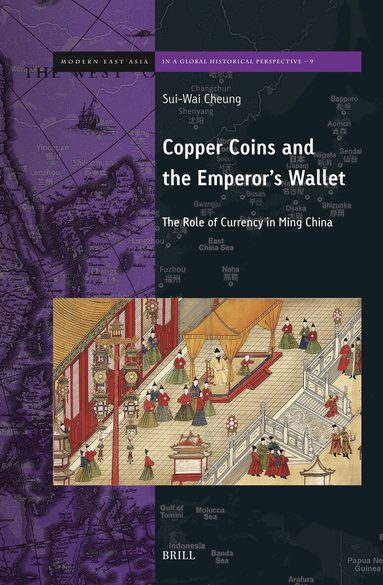 Sui-Wai Cheung - Copper Coins and the Emperor's Wallet: The Role of Currency in Ming China, Inbunden