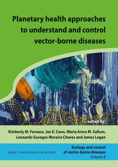 Kimberley Fornace, Jan Conn, Maria Anice Mureb, Leonardo Suveges Moreira Chaves, James Logan - Planetary health approaches to understand and control vector-borne diseases, Inbunden