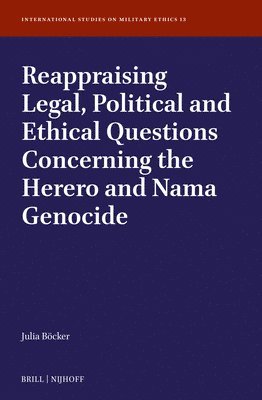 bokomslag Reappraising Legal, Political and Ethical Questions Concerning the Herero and Nama Genocide