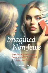 bokomslag Imagined Non-Jews: Jews Passing as Gentiles in Post-WWII and Multicultural American Fiction