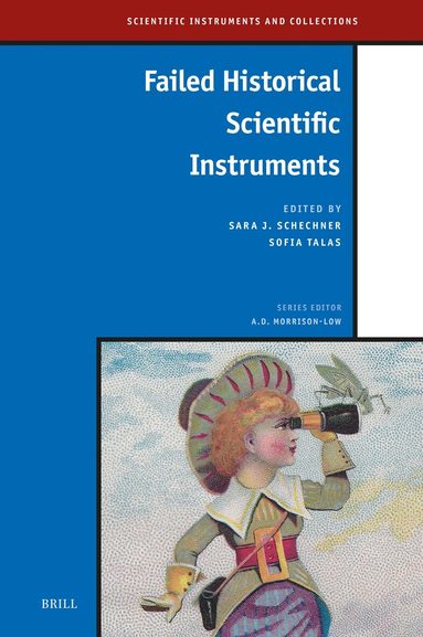 Sara J. Schechner - Failed Historical Scientific Instruments, Inbunden