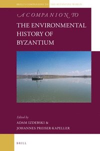 bokomslag Companion to the Environmental History of Byzantium