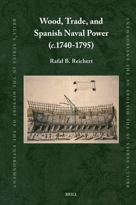 bokomslag Wood, Trade, and Spanish Naval Power (C.1740-1795)