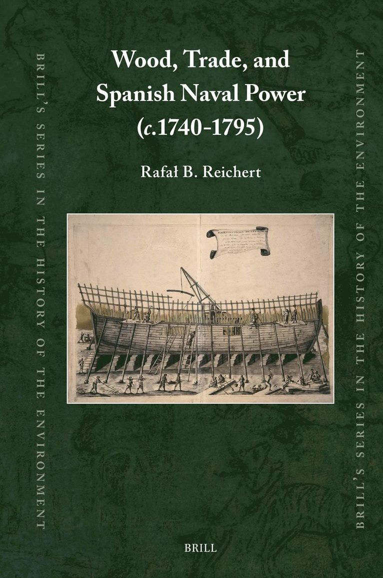 Rafał B. Reichert, Rafal B. Reichert, Rafal Reichert, Rafal B Reichert - Wood, Trade, and Spanish Naval Power (c.1740-1795), Inbunden