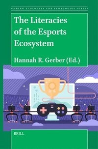 bokomslag Literacies of the Esports Ecosystem