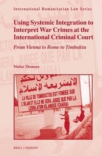 bokomslag Using Systemic Integration to Interpret War Crimes at the International Criminal Court