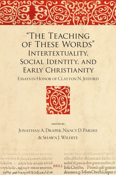 Jonathan A. Draper - “The Teaching of These Words”: Intertextuality, Social Identity, and Early Christianity, Inbunden