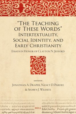 bokomslag "The Teaching of These Words" Intertextuality, Social Identity, and Early Christianity: Essays in Honor of Clayton N. Jefford